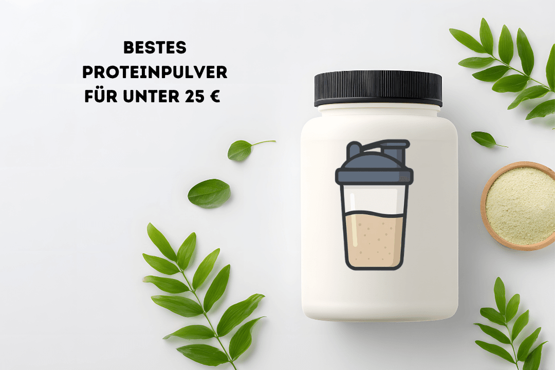 Proteinpulver unter 25 Euro - Die besten günstigen Proteine